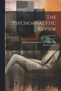 bokomslag Psychoanalytic Review; Volume 5