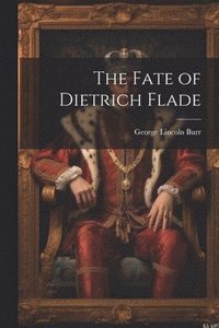 bokomslag The Fate of Dietrich Flade