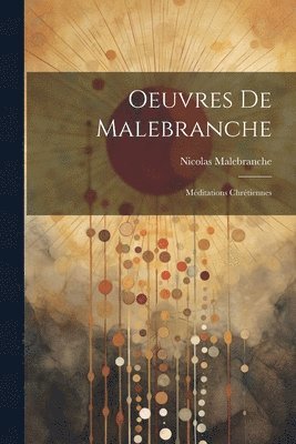 Nicolas Malebranche - Oeuvres De Malebranche, Häftad
