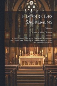 bokomslag Histoire Des Sacremens