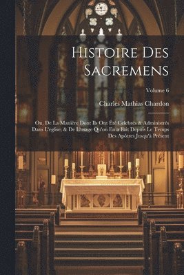 Histoire Des Sacremens
