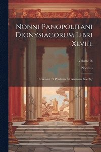 bokomslag Nonni Panopolitani Dionysiacorum Libri Xlviii.