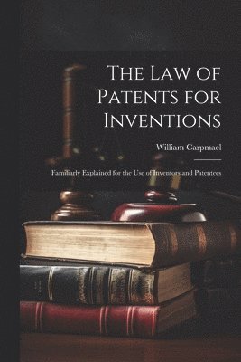 bokomslag The Law of Patents for Inventions