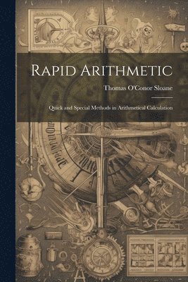 Thomas O'Conor Sloane - Rapid Arithmetic, Häftad