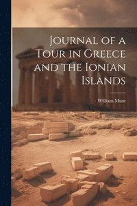 bokomslag Journal of a Tour in Greece and the Ionian Islands