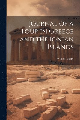 bokomslag Journal of a Tour in Greece and the Ionian Islands