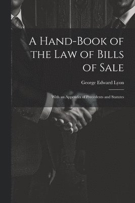 bokomslag A Hand-Book of the Law of Bills of Sale