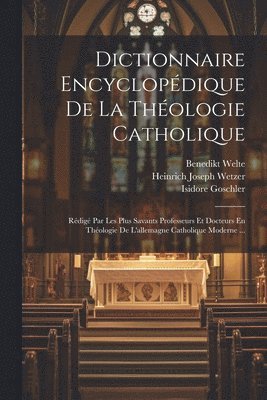 Jean Henri Merle D'Aubigné, Heinrich Joseph Wetzer, Benedikt Welte - Dictionnaire Encyclopédique De La Théologie Catholique, Häftad