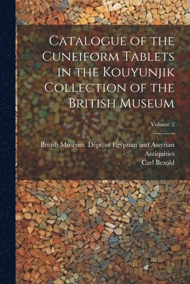 bokomslag Catalogue of the Cuneiform Tablets in the Kouyunjik Collection of the British Museum; Volume 2