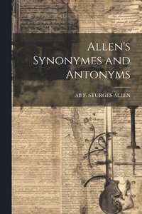 bokomslag Allen's Synonymes and Antonyms