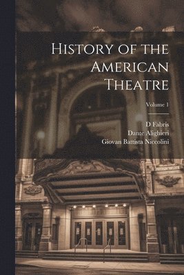 History of the American Theatre; Volume 1 1