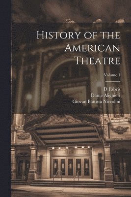 History of the American Theatre; Volume 1
