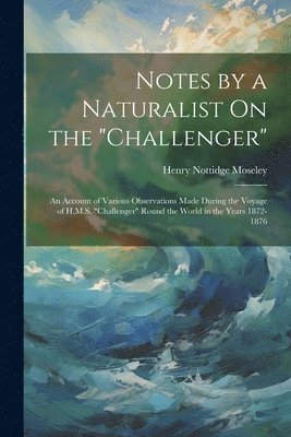 Notes by a Naturalist On the "Challenger"