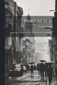 bokomslag Peru As It Is