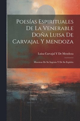 Poesas Espirituales De La Venerable Doa Luisa De Carvajal Y Mendoza 1