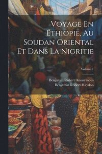 bokomslag Voyage En thiopie, Au Soudan Oriental Et Dans La Nigritie; Volume 1