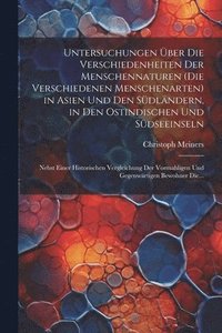 bokomslag Untersuchungen ber Die Verschiedenheiten Der Menschennaturen (Die Verschiedenen Menschenarten) in Asien Und Den Sdlndern, in Den Ostindischen Und Sdseeinseln