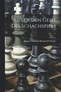 bokomslag Ueber Den Geist Des Schachspiels ...
