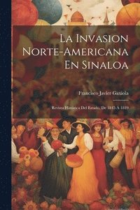 bokomslag La Invasion Norte-Americana En Sinaloa