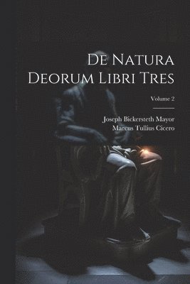 De Natura Deorum Libri Tres; Volume 2 1