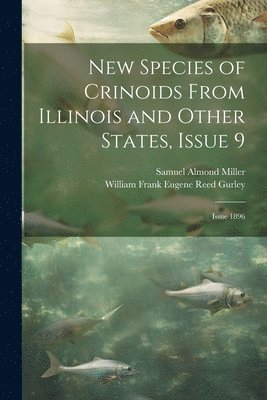 New Species of Crinoids From Illinois and Other States, Issue 9; issue 1896 1