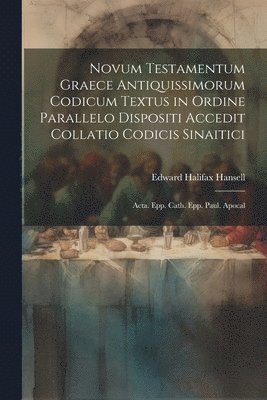 bokomslag Novum Testamentum Graece Antiquissimorum Codicum Textus in Ordine Parallelo Dispositi Accedit Collatio Codicis Sinaitici