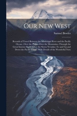 Samuel Bowles - Our New West, Häftad