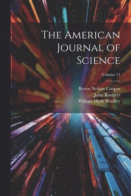 John Rodgers, Wilmot Hyde Bradley, Byron Nelson Cooper - American Journal of Science; Volume 11, Häftad