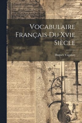 bokomslag Vocabulaire Franais Du Xvie Sicle