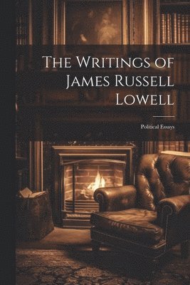 bokomslag The Writings of James Russell Lowell