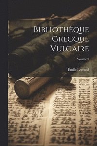 bokomslag Bibliothque Grecque Vulgaire; Volume 2