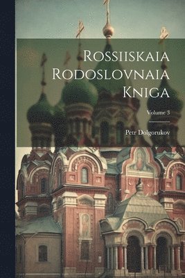 bokomslag Rossiiskaia Rodoslovnaia Kniga; Volume 3