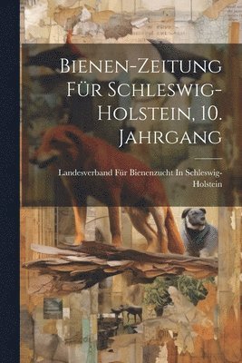 Bienen-Zeitung fr Schleswig-Holstein, 10. Jahrgang 1