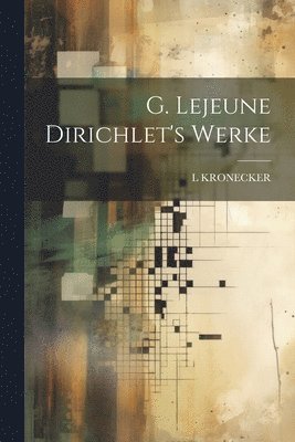 G. Lejeune Dirichlet's Werke 1