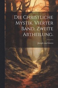 bokomslag christliche Mystik. Vierter Band, Zweite Abtheilung.