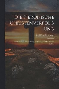 bokomslag Die Neronische Christenverfolgung
