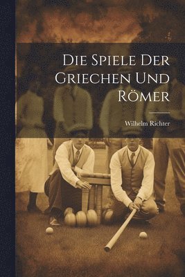 bokomslag Die Spiele Der Griechen Und Rmer