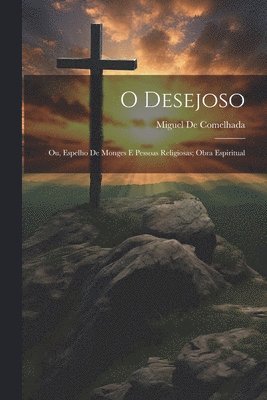 Miguel De Comelhada - O Desejoso, Häftad