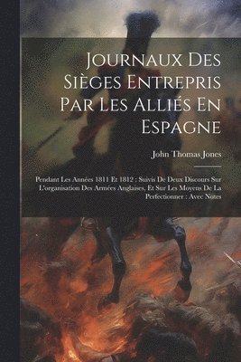 Journaux Des Sièges Entrepris Par Les Alliés En Espagne
