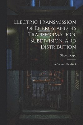 Electric Transmission of Energy and Its Transformation, Subdivision, and Distribution