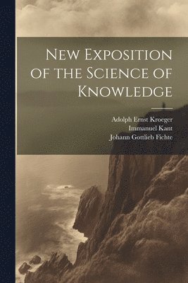 New Exposition of the Science of Knowledge 1