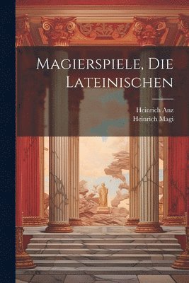 Heinrich Anz, Heinrich Magi - Magierspiele, Die Lateinischen, Häftad