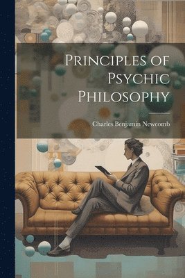 bokomslag Principles of Psychic Philosophy