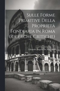 bokomslag Sulle Forme Primitive Della Propriet Fondiaria in Roma (Ricerche Critiche)