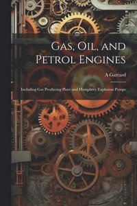 bokomslag Gas, Oil, and Petrol Engines