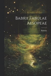 bokomslag Babrii Fabulae Aesopeae