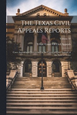 bokomslag The Texas Civil Appeals Reports