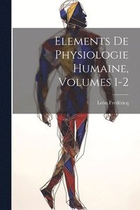 bokomslag Elements De Physiologie Humaine, Volumes 1-2