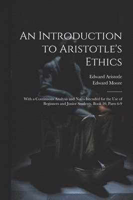 Edward Moore, Edward Aristotle - Introduction to Aristotle's Ethics, Häftad