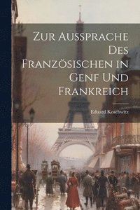 bokomslag Zur Aussprache Des Franzsischen in Genf Und Frankreich